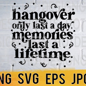 Hangover last a day, svg png eps jpg design files, funny party digital pack easy fast instant download for commercial business use