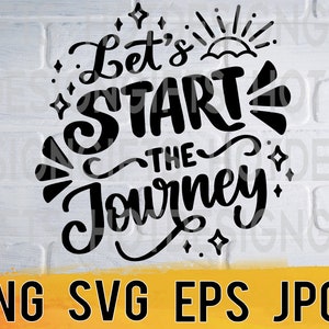 Lets start the journey svg png eps jpg design files, travel vacation freedom quotes, easy fast instant download for commercial use