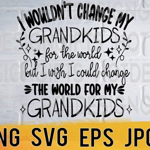 World for my grandkids svg png eps jpg design files, grandparents day digital pack easy fast instant download for commercial business use