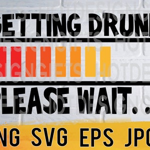 May include: A black and white graphic design with the text "Getting Drunk Please Wait..." and a progress bar with red, orange, and yellow bars. The graphic is on a white brick background.