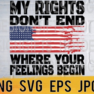 My rights dont end where your feelings begin svg png eps jpg design file, end gun violence fast instant download for commercial business use