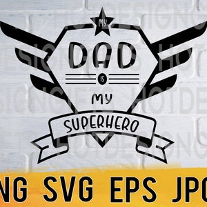 My dad is my superhero svg png eps jpg files, awesome cool fathers day design, easy fast instant download for commercial business use