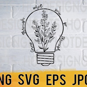 Grow through what you go through svg png eps jpg design files, boosting confidence quotes, easy fast instant download for commercial use