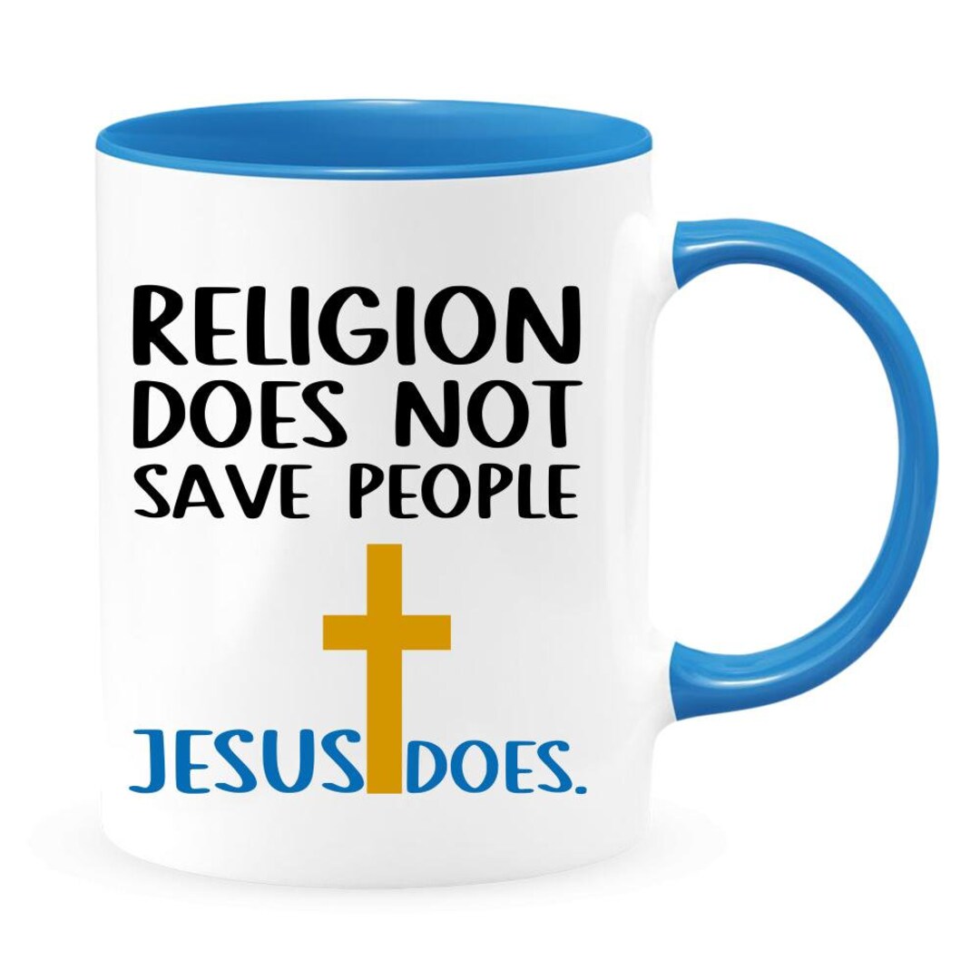 Religion Does Not Save People Jesus Does Awe Inspiring Coffee Etsy