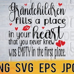 Grandchildren fills a place in your heart svg png eps jpg design files, grandparents day easy instant download for commercial business use