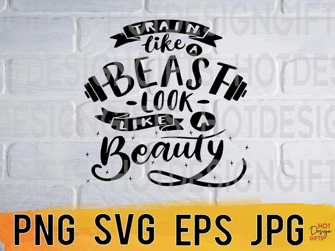 Train Like a Beast Look Like a Beauty Svg Png Eps Jpg Design Files
