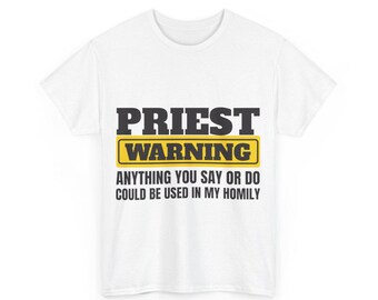 Funny Priest Warning T-Shirt: Homily Humor Gift