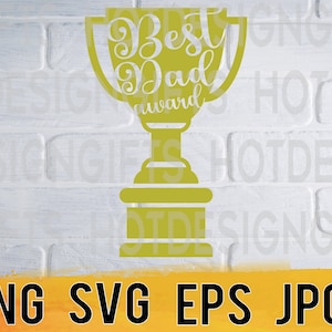 Best dad award trophy svg png eps jpg design files, fathers day designs, easy fast instant download for commercial business use