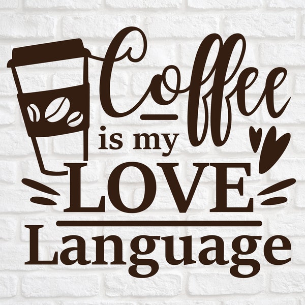 Coffee is my love language svg png design file, instant download for commercial business use