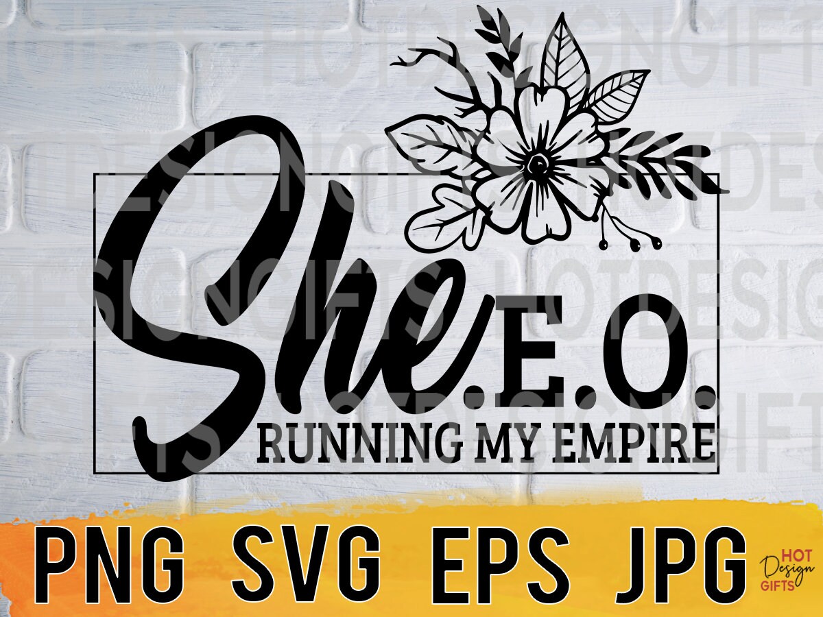 She ceo svg png eps jpg design files, inspiring motivational boss day digital pack easy fast instant download for commercial business use