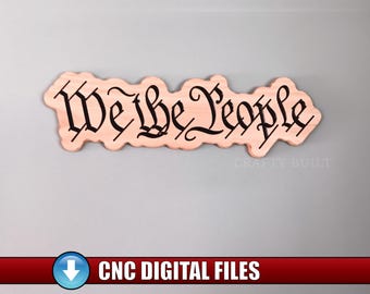 DIY Pattern We the People Sign CNC files Template Patriotic Wall Art Sign U.S. Constitution Home Decor Vectric Files Vectors, svg, Dxf, eps