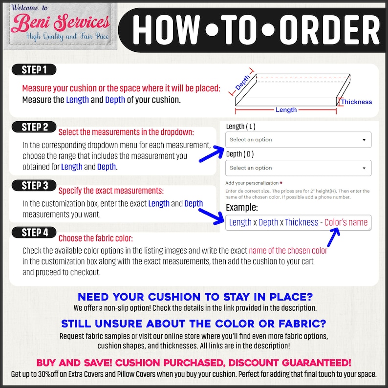Puede incluir: C&oacute;mo pedir un coj&iacute;n personalizado. Instrucciones para medir la longitud, la profundidad y el grosor. Elija entre una variedad de colores y telas. &iquest;Necesita que su coj&iacute;n se mantenga en su lugar? Ofrecemos una opci&oacute;n antideslizante. &iquest;A&uacute;n no est&aacute; seguro del color o la tela? Solicite muestras de tela o visite nuestra tienda online.