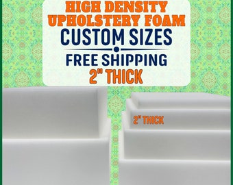 High Density Upholstery Foam ( 2" thick ) - Custom Sizes