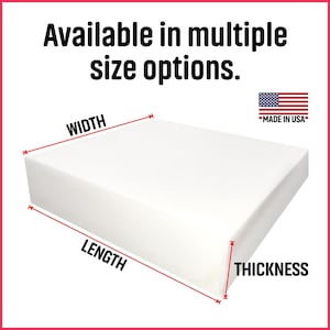 May include: White rectangular foam block with measurements labeled "Width", "Length", and "Thickness". Made in the USA.