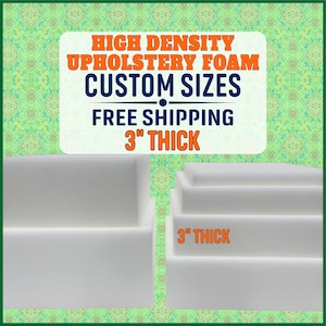 High Density Upholstery Foam ( 3" Thick ) - Custom Sizes