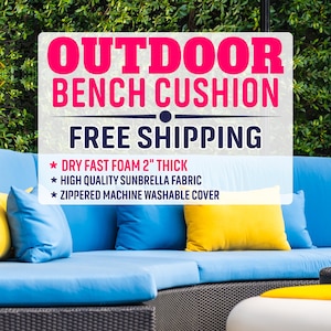 Outdoor Bench Cushion – 2&quot; Thick Custom Patio Seat Pad - Dryfast foam and Sunbrella Fabric