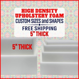 May include: High density upholstery foam in white, available in custom sizes and shapes. The foam is 5 inches thick and comes with free shipping.