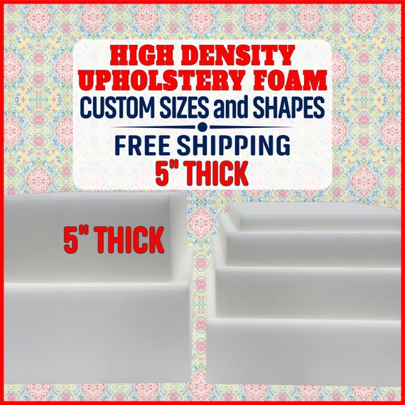 High Density Upholstery Foam ( 5" Thick ) - Custom Sizes and Shapes