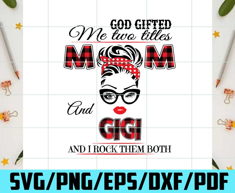 Download God Gifted Me Two Titles Mom And Gigi Svg Mother Svg God ...
