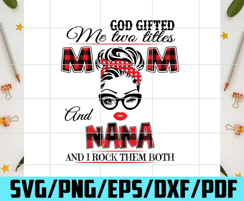 Download God Gifted Me Two Titles Mom And Nana Svg Mother Svg Mama | Etsy