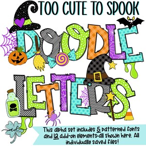 May include: A set of 5 Halloween-themed doodle alphabet letters with a variety of patterns and colors. The letters spell out "Doodle Letters" and include a witch's hat, a spider, a candy corn, a broom, and a potion bottle. The text "Too Cute To Spook" is at the top of the image.