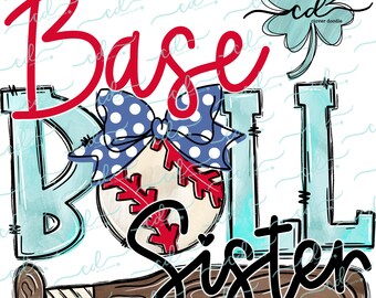May include: A baseball-themed graphic with the words "Base Ball Sister" in red and black script. A baseball with a blue polka dot bow and red stitching is centered. A baseball bat and a four-leaf clover complete the design.