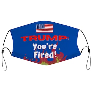 Donald Trump You’re Fired USA Président Masque visage en tissu avec 2 filtres remplaçables Dust Proof couvrant nez fil d’attelle respirable lavable
