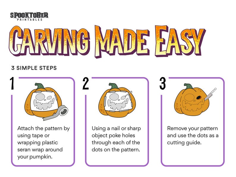 May include: A three-step guide for carving pumpkins with illustrations of a pumpkin with a pattern attached, a pumpkin with holes poked through the pattern, and a pumpkin with the pattern removed. The text reads "Carving Made Easy" and "3 Simple Steps".