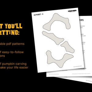 May include: A printable PDF pattern for carving a pumpkin in the shape of the letter "S". The pattern includes 29 printable PDF patterns, one page of easy-to-follow instructions, and one page of pumpkin carving tips.