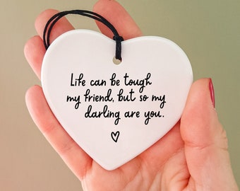 Life can be tough my Friend Keepsake | Gift for Her | Positive Message | Missing You Keepsake | Friendship | Sending Love