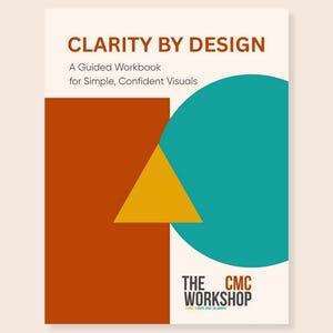 Puede incluir: Una descarga digital en PDF titulada "CLARITY BY DESIGN". La portada presenta un diseño geométrico con un rectángulo marrón, un triángulo amarillo y un círculo turquesa. El texto dice "A Guided Workbook for Simple, Confident Visuals."