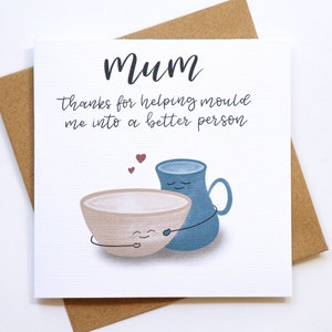 Festa della mamma Grazie per avermi plasmato in una persona migliore: cartone animato in ceramica, biglietto mamma amore, biglietto di compleanno divertente per mamma, cartolina di Natale mamma