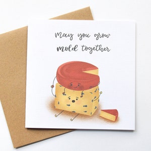 May you grow MOLD together- funny cheese card, punny wedding congrats, mr and mrs, congrats to the newlywed, wedding gifts