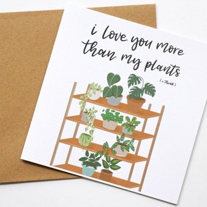Ich liebe dich mehr als meine Pflanzen | Punny Valentine Karte | Lustige Liebe Karte | Pflanze verrückte Dame | Für sie | Pflanzenliebhaber | Haushalt Pflanzendruck