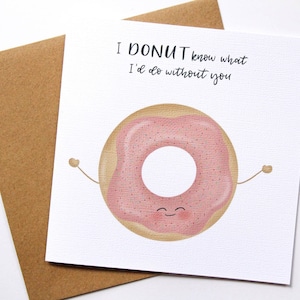 No sé lo que haría sin tu tarjeta punny / tarjeta de amor / donut pun / juegos de palabras de comida / tarjetas de felicitación hechas a mano / tarjeta de amor / dibujos animados de rosquillas