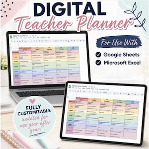 May include: A digital teacher planner displayed on a laptop and tablet screen, featuring a colorful weekly schedule grid. Text includes Digital Teacher Planner, For Use With Google Sheets, Microsoft Excel, and FULLY CUSTOMIZABLE undated for use year after year.