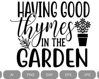 Tener buenos tomillos en el jardín Archivos digitales - My Garden Svg - Plant Lover Gift - Plants svg - Botanical svg - Thyme svg