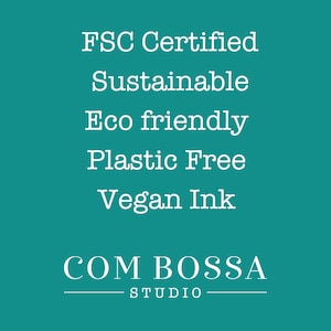 FSC Certified, Sustainable, Eco Friendly, Plastic Free, Vegan ink.