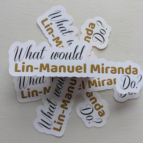 Lin-Manuel Miranda sticker, Hamilton sticker, What Would Lin-Manuel Miranda Do, fun sticker, Hydroflask decoration