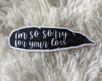 Feather sticker, Sabrina Carpenter sticker, song lyric, I'm so Sorry for your Loss sticker, breakup sticker, gift for breakup