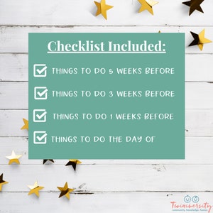 May include: A checklist with a teal background and white checkboxes. The checklist includes the following items: Things to do 5 weeks before, Things to do 3 weeks before, Things to do 1 week before, and Things to do the day of.