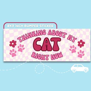 Thinking About My Cats Right Now Bumper Sticker | Cute funny vinyl weatherproof sticker