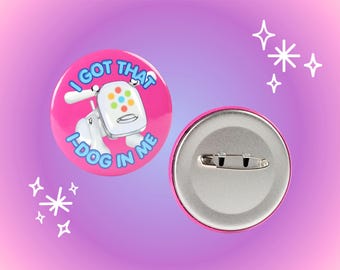 I Got That i-dog In Me 2.2 Inch Pinback Button