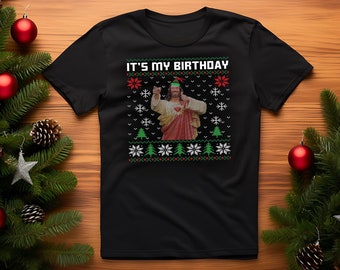 Jesus Its My Birthday Tee Ugly Christmas Shirt