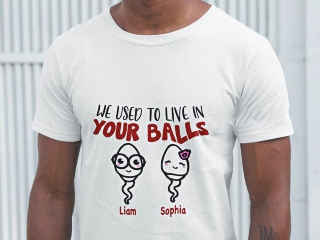 Personalized Custom We Used to Live in Your Balls Tshirt,