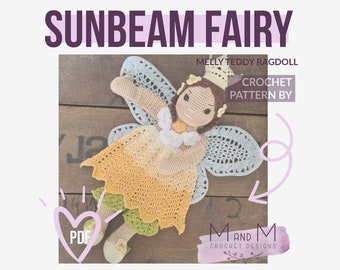 Crochet Pattern: Sunbeam Fairy, Melly Teddy Ragdoll, cute amigurumi fairy ragdoll, easy to make fairy lovey, fairy snuggler