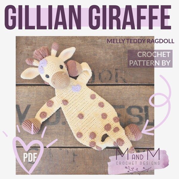 Crochet Pattern: Gillian Giraffe, Melly Teddy Ragdoll, cute amigurumi giraffe ragdoll, easy to make giraffe lovey, giraffe snuggler