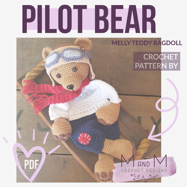 Crochet Pattern: Pilot Bear, Melly Teddy Ragdoll, cute amigurumi pilot bear ragdoll, easy to make bear lovey, pilot bear snuggler