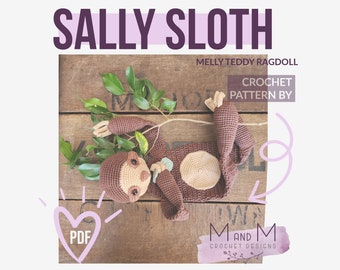Crochet Pattern: Sally Sloth, Melly Teddy Ragdoll, cute amigurumi sloth ragdoll, easy to make sloth lovey, sloth snuggler
