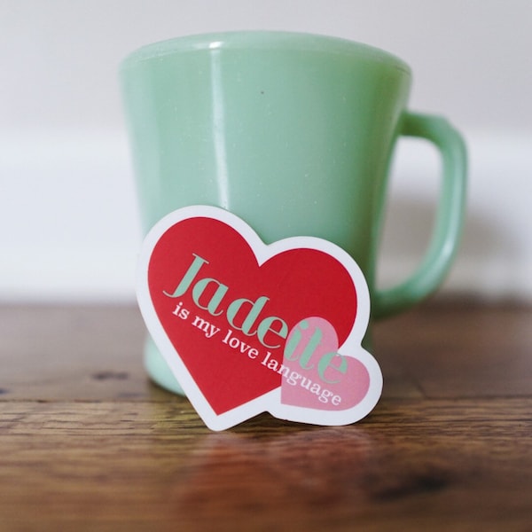 Jadeite Vintage Inspired Sticker ‘Jadeite is my love language’